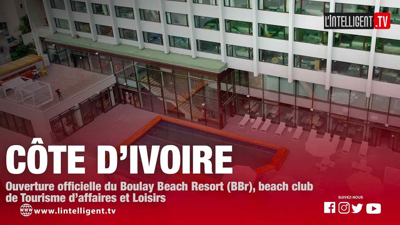 African Digital Week 2021 #adw21 Boulay Beach Ressort BBr Côte d’Ivoire inauguration