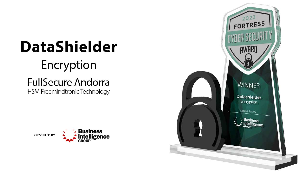 DataShielder HSM, FullSecure's Andorran solution featuring Freemindtronic technologies, wins the 2023 Fortress Award